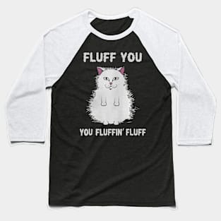 fluff you you fluffin_fluff Baseball T-Shirt